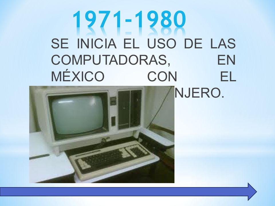 SE INICIA EL USO DE LAS COMPUTADORAS, EN MÉXICO CON EL PERSONAL EXTRANJERO.