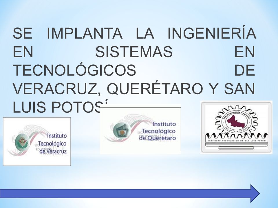 SE IMPLANTA LA INGENIERÍA EN SISTEMAS EN TECNOLÓGICOS DE VERACRUZ, QUERÉTARO Y SAN LUIS POTOSÍ.