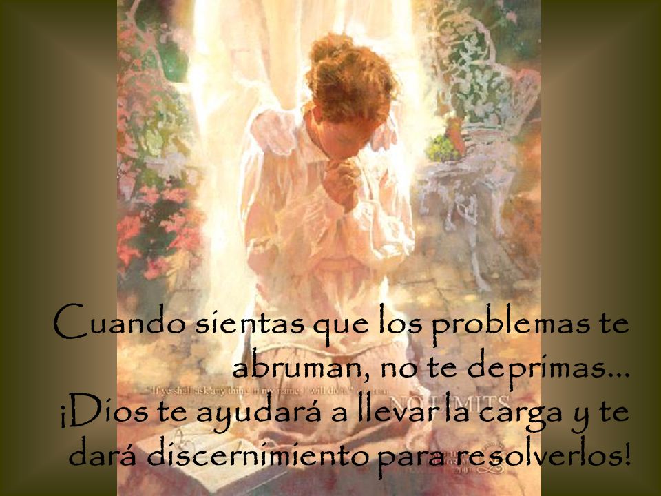 Cuando sientas que los problemas te abruman, no te deprimas