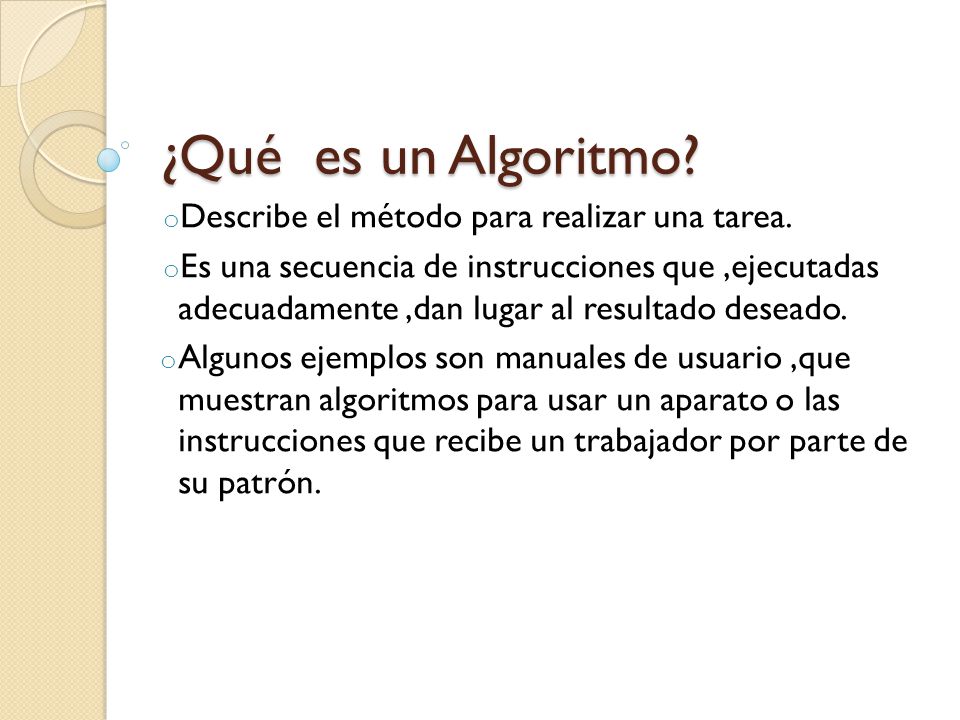 ¿Qué es un Algoritmo Describe el método para realizar una tarea.