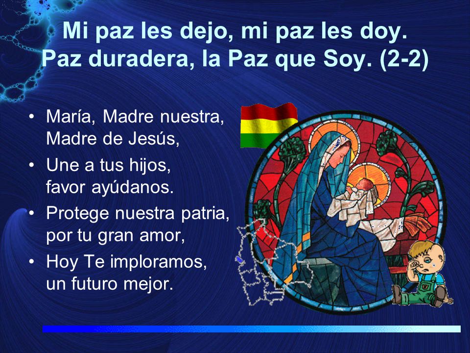 Mi paz les dejo, mi paz les doy. Paz duradera, la Paz que Soy. (2-2)