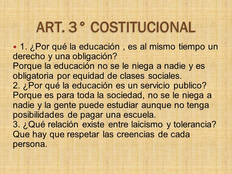 ART. 3° COSTITUCIONAL 1. ¿Por qué la educación , es al mismo tiempo un derecho y una obligación