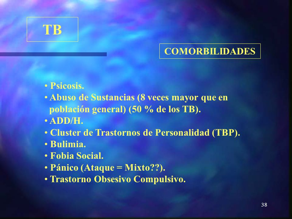 TB COMORBILIDADES Psicosis. Abuso de Sustancias (8 veces mayor que en