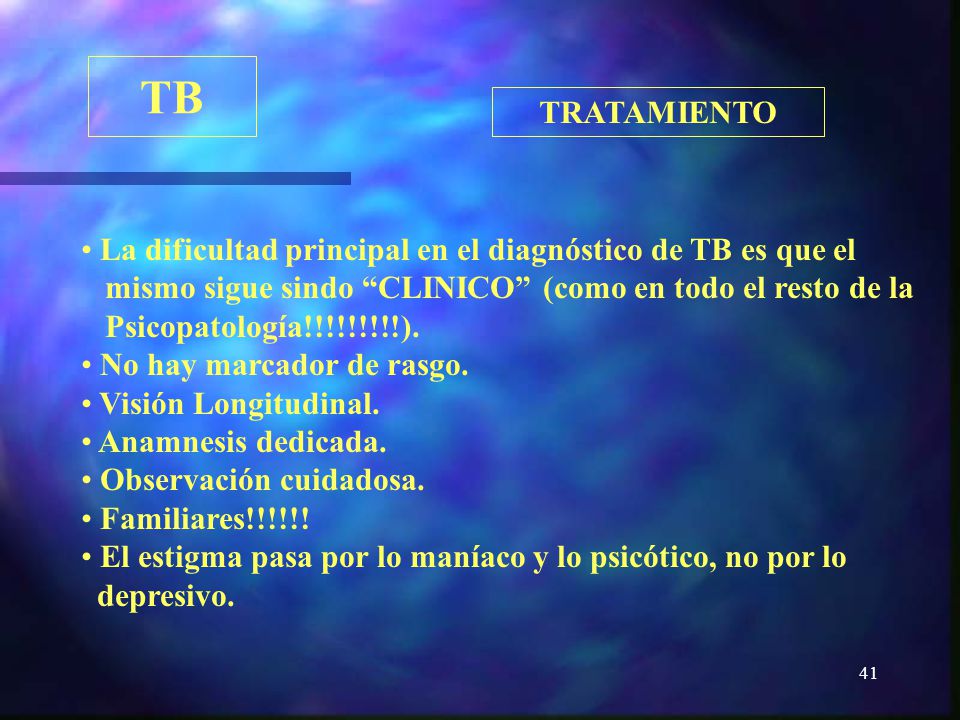 TB TRATAMIENTO. La dificultad principal en el diagnóstico de TB es que el. mismo sigue sindo CLINICO (como en todo el resto de la.