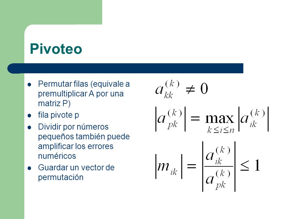 Pivoteo Permutar filas (equivale a premultiplicar A por una matriz P)