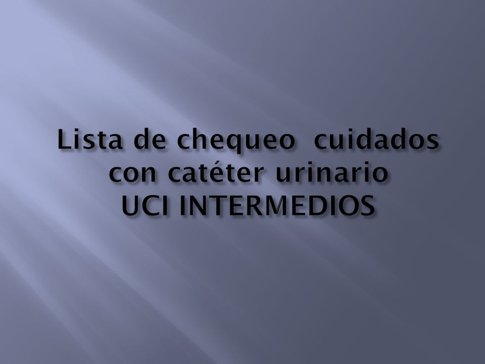 Lista de chequeo cuidados con catéter urinario UCI INTERMEDIOS