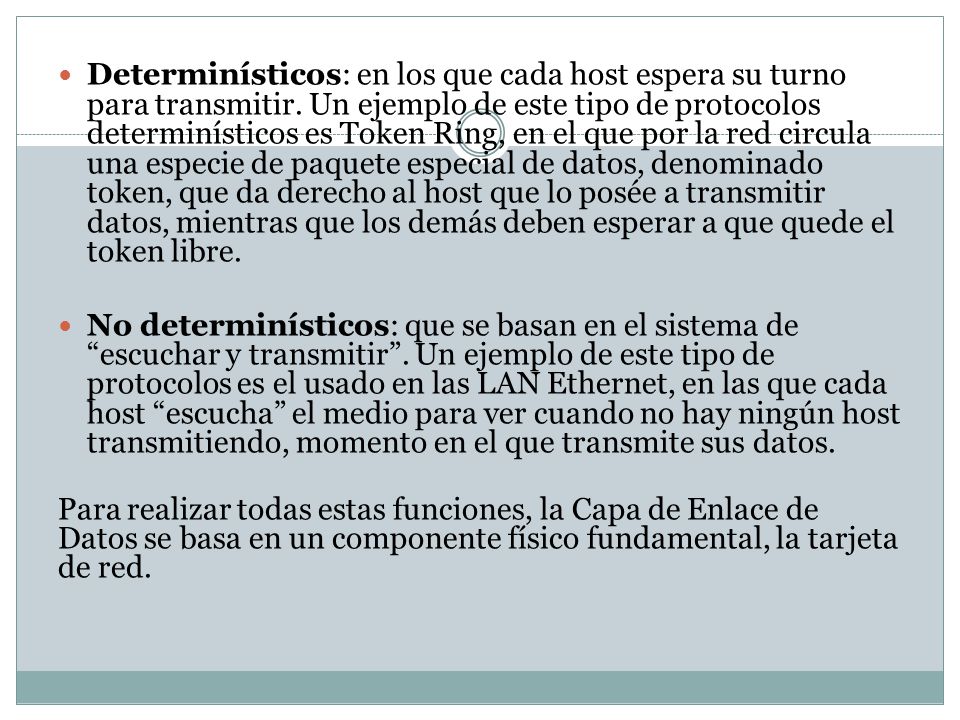 Determinísticos: en los que cada host espera su turno para transmitir