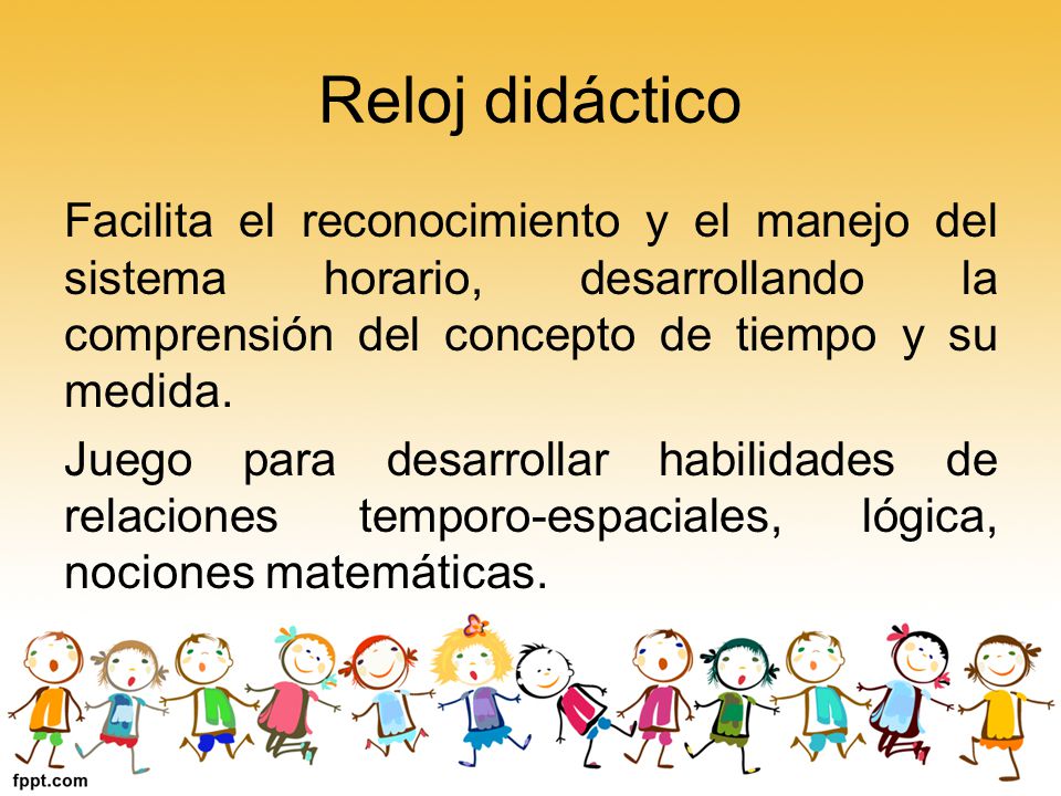 Reloj didáctico Facilita el reconocimiento y el manejo del sistema horario, desarrollando la comprensión del concepto de tiempo y su medida.