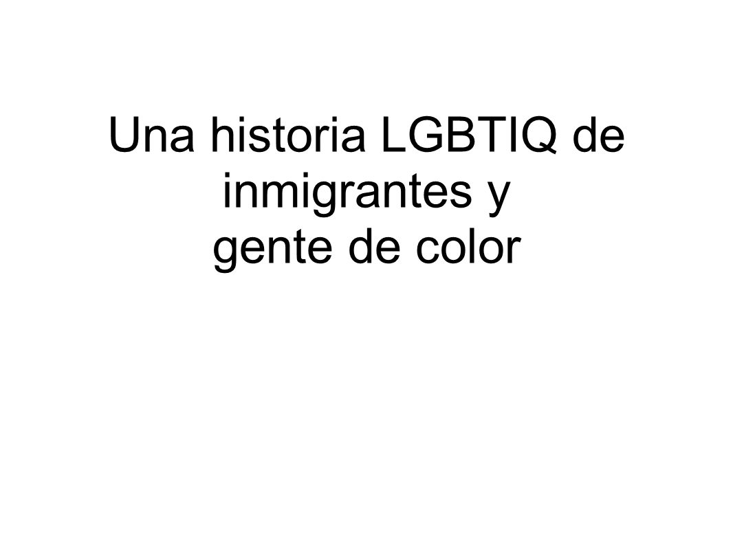 Una historia LGBTIQ de inmigrantes y gente de color