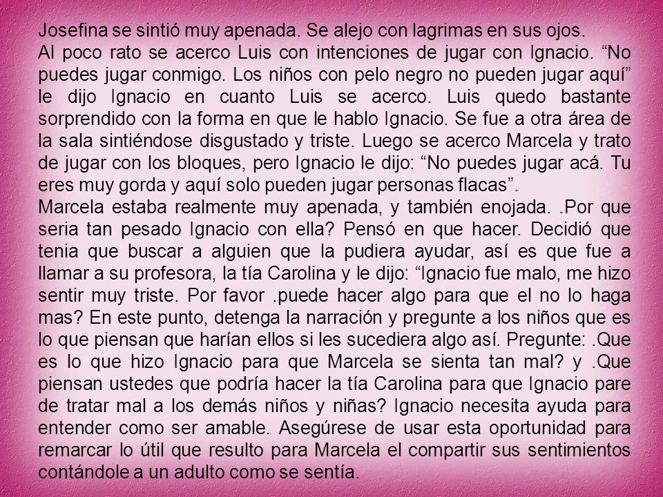 Josefina se sintió muy apenada. Se alejo con lagrimas en sus ojos.