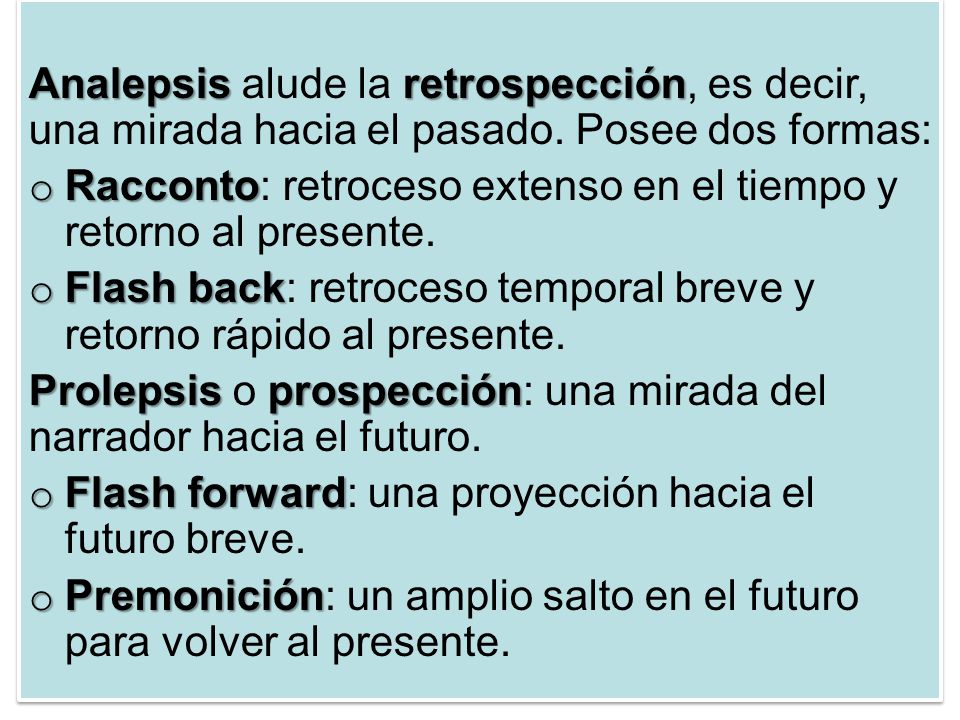 Analepsis alude la retrospección, es decir, una mirada hacia el pasado