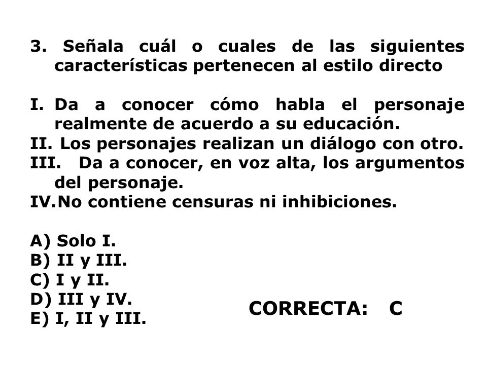3. Señala cuál o cuales de las siguientes características pertenecen al estilo directo