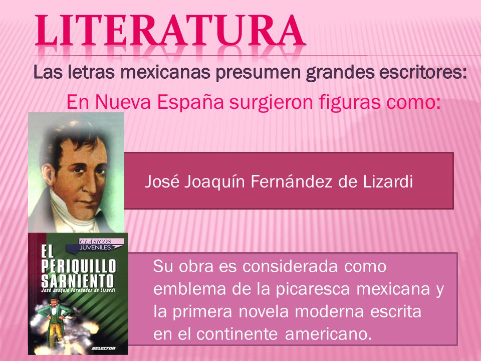Literatura Las letras mexicanas presumen grandes escritores: En Nueva España surgieron figuras como: