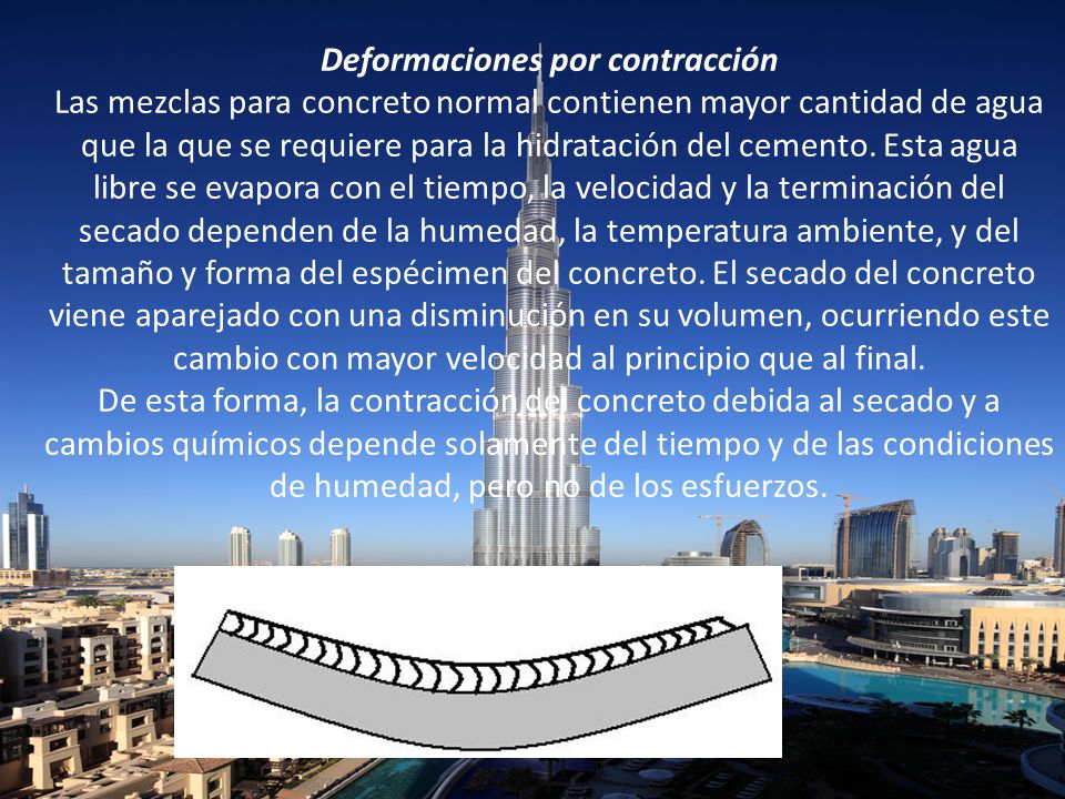 Deformaciones por contracción Las mezclas para concreto normal contienen mayor cantidad de agua que la que se requiere para la hidratación del cemento.