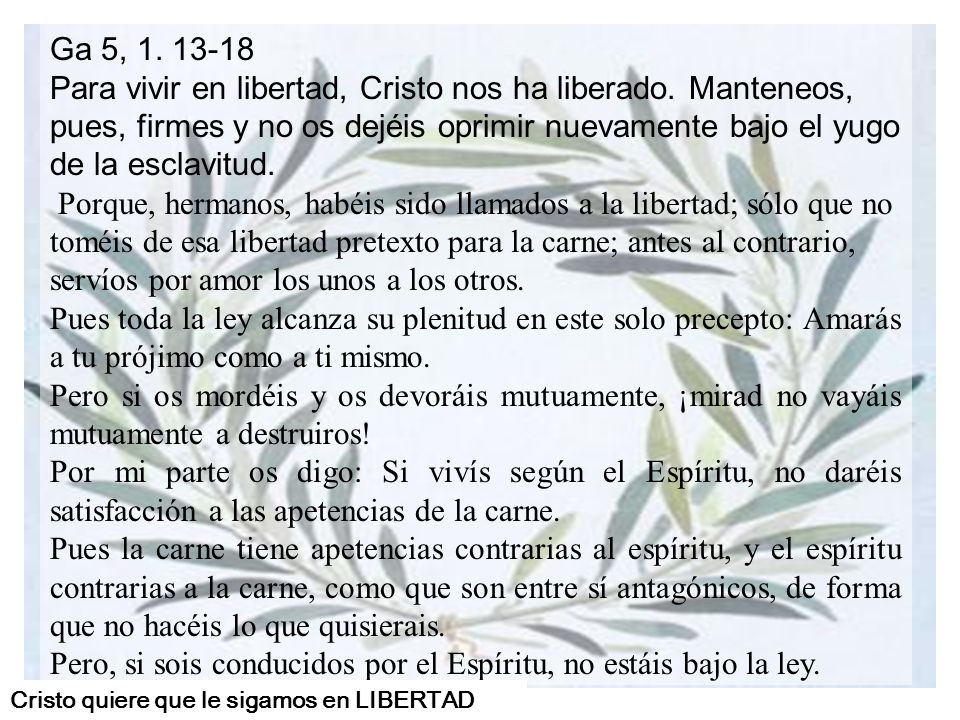 Pero, si sois conducidos por el Espíritu, no estáis bajo la ley.