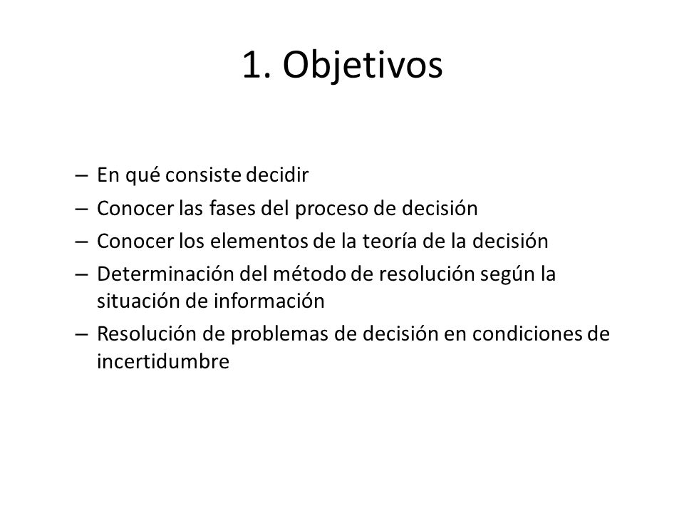 1. Objetivos En qué consiste decidir
