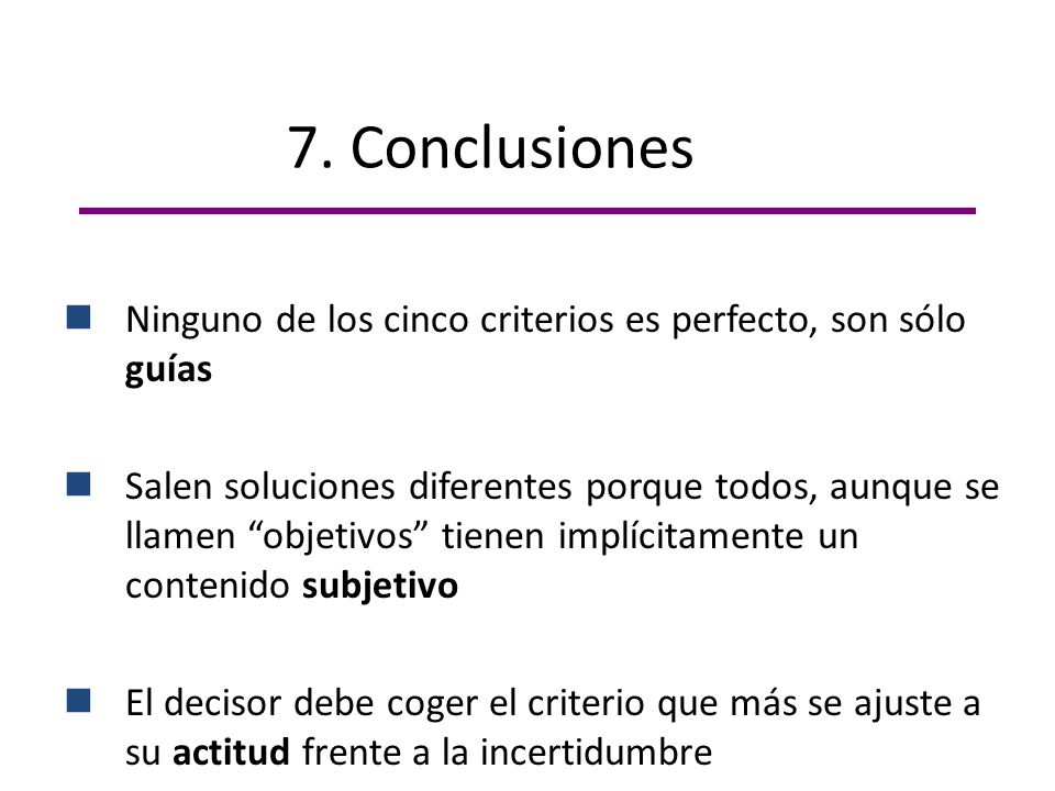 7. Conclusiones Ninguno de los cinco criterios es perfecto, son sólo guías.