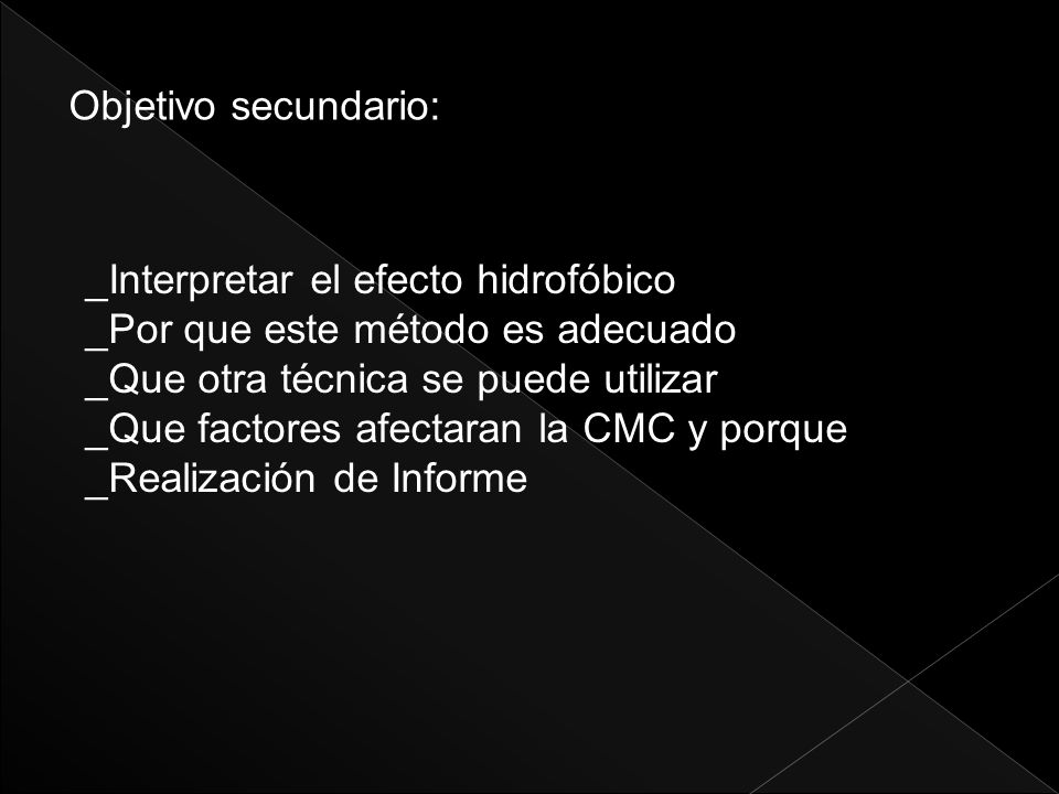 Objetivo secundario: _Interpretar el efecto hidrofóbico. _Por que este método es adecuado. _Que otra técnica se puede utilizar.