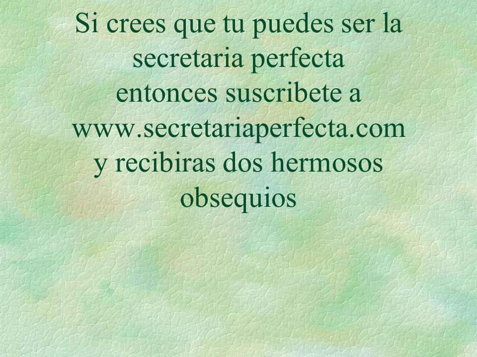 Si crees que tu puedes ser la secretaria perfecta entonces suscribete a   y recibiras dos hermosos obsequios