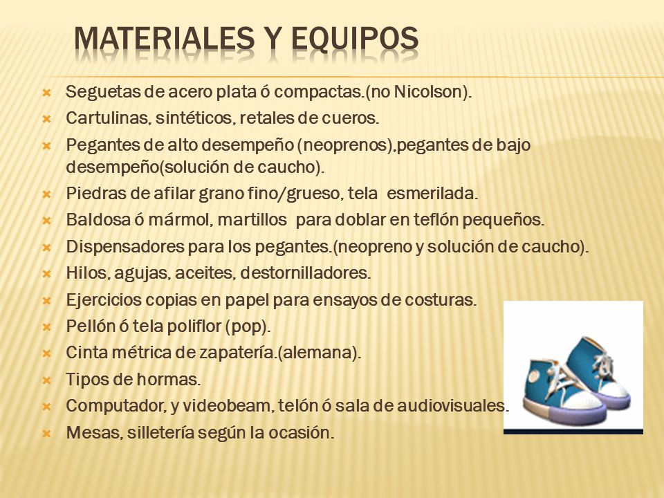 Materiales y Equipos Seguetas de acero plata ó compactas.(no Nicolson). Cartulinas, sintéticos, retales de cueros.