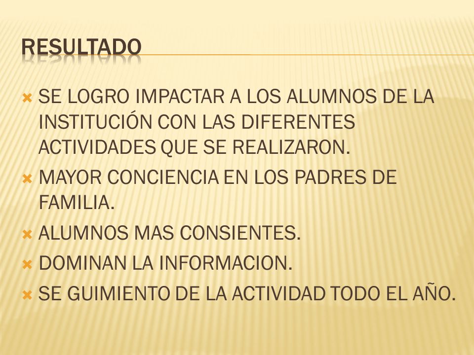 RESULTADO SE LOGRO IMPACTAR A LOS ALUMNOS DE LA INSTITUCIÓN CON LAS DIFERENTES ACTIVIDADES QUE SE REALIZARON.