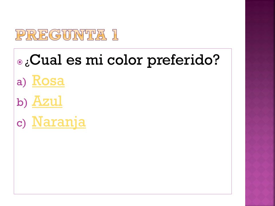 PREGUNTA 1 ¿Cual es mi color preferido Rosa Azul Naranja