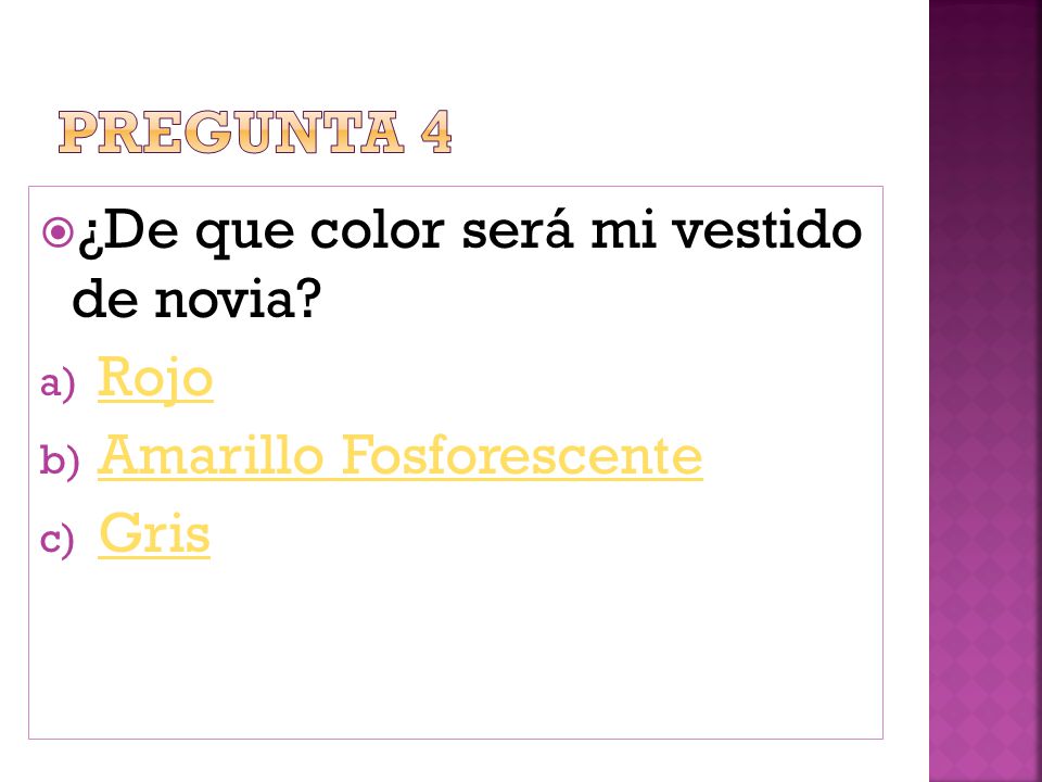 Pregunta 4 ¿De que color será mi vestido de novia Rojo