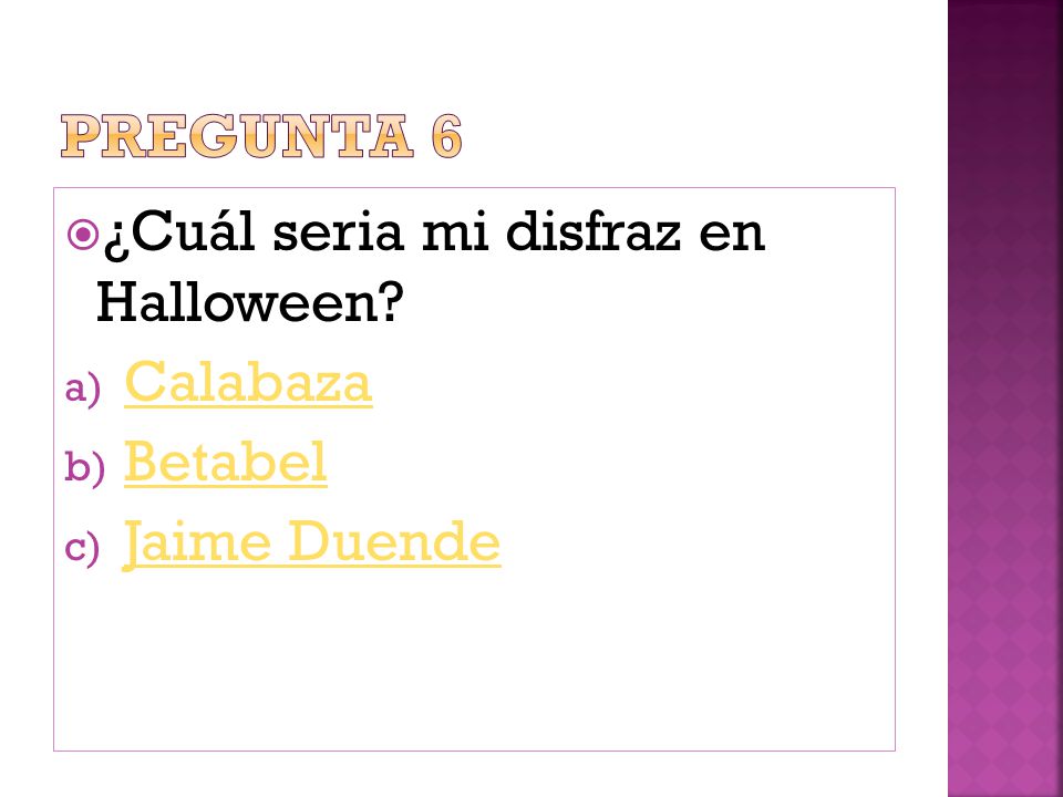 Pregunta 6 ¿Cuál seria mi disfraz en Halloween Calabaza Betabel