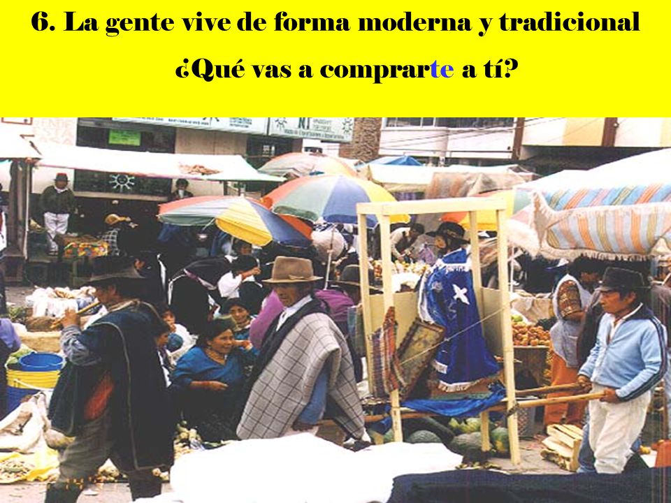 6. La gente vive de forma moderna y tradicional