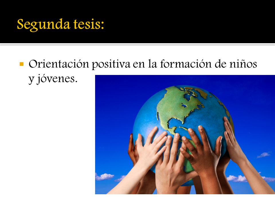 Segunda tesis: Orientación positiva en la formación de niños y jóvenes.