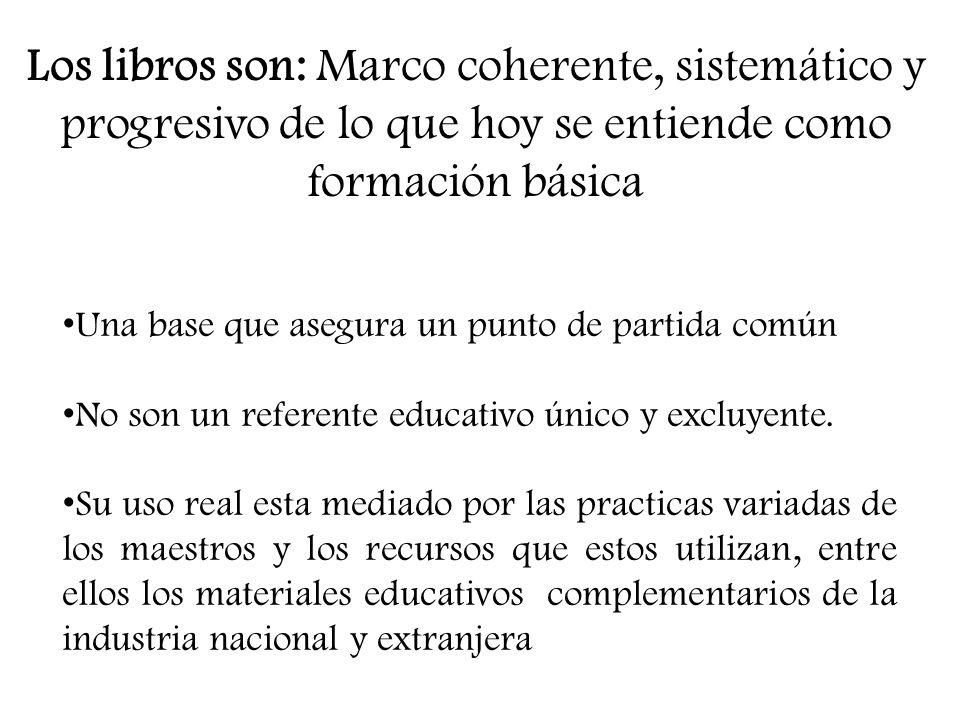 Los libros son: Marco coherente, sistemático y progresivo de lo que hoy se entiende como formación básica