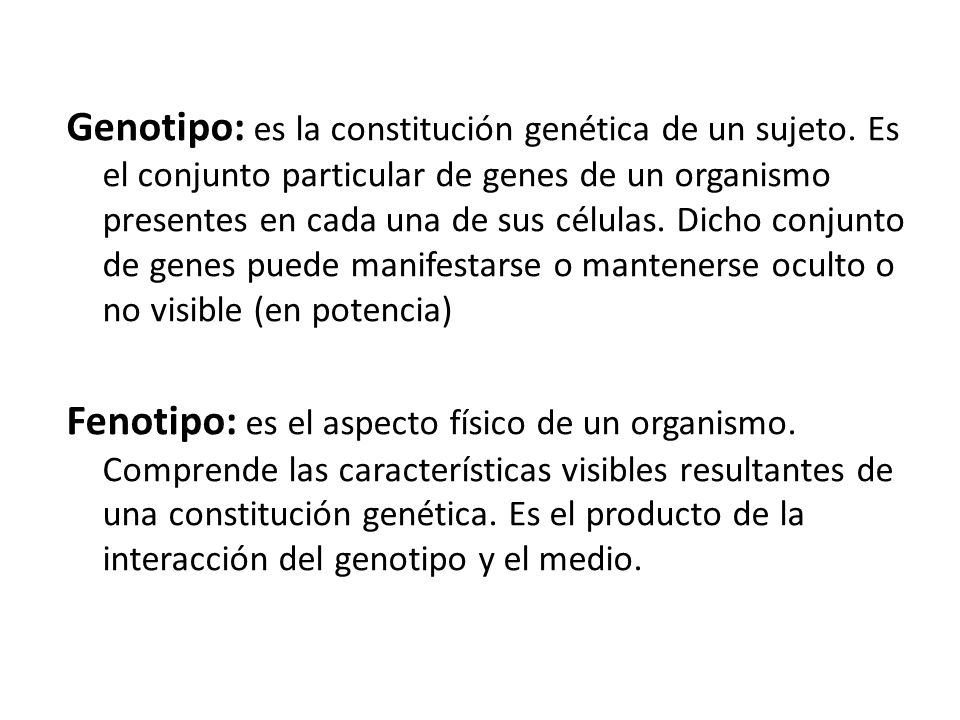 Genotipo: es la constitución genética de un sujeto