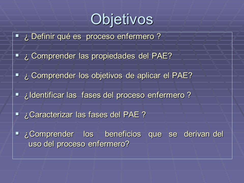 Objetivos ¿ Definir qué es proceso enfermero