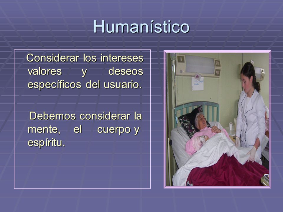 Humanístico Considerar los intereses valores y deseos específicos del usuario.