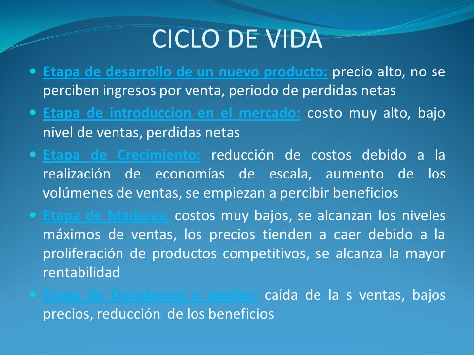 CICLO DE VIDA Etapa de desarrollo de un nuevo producto: precio alto, no se perciben ingresos por venta, periodo de perdidas netas.