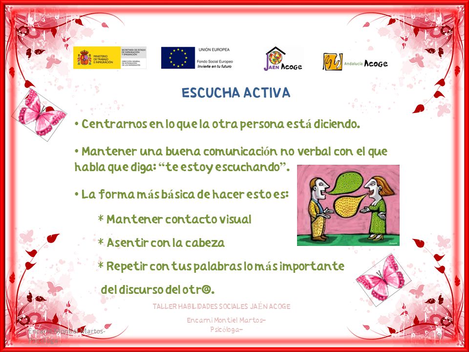 ESCUCHA ACTIVA Centrarnos en lo que la otra persona está diciendo.