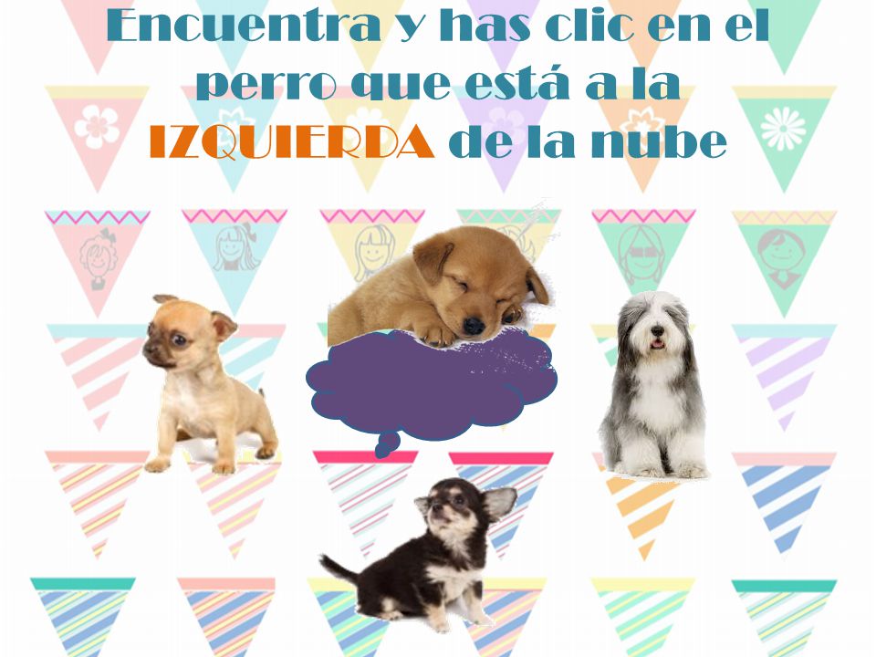Encuentra y has clic en el perro que está a la IZQUIERDA de la nube