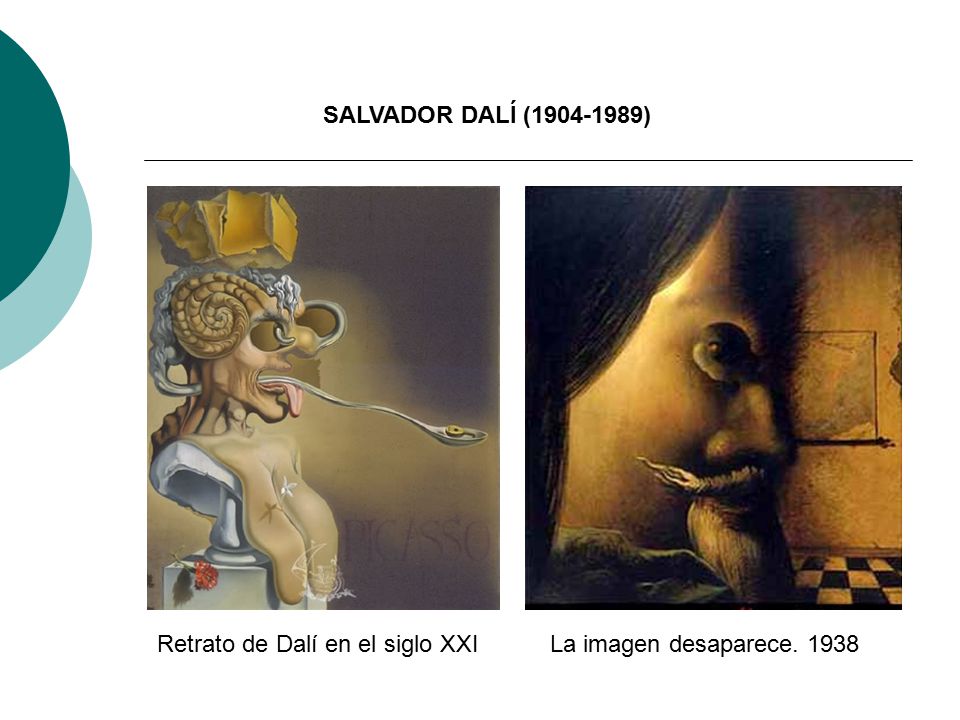 SALVADOR DALÍ ( ) Retrato de Dalí en el siglo XXI La imagen desaparece. 1938