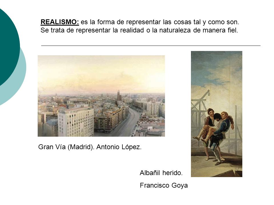REALISMO: es la forma de representar las cosas tal y como son