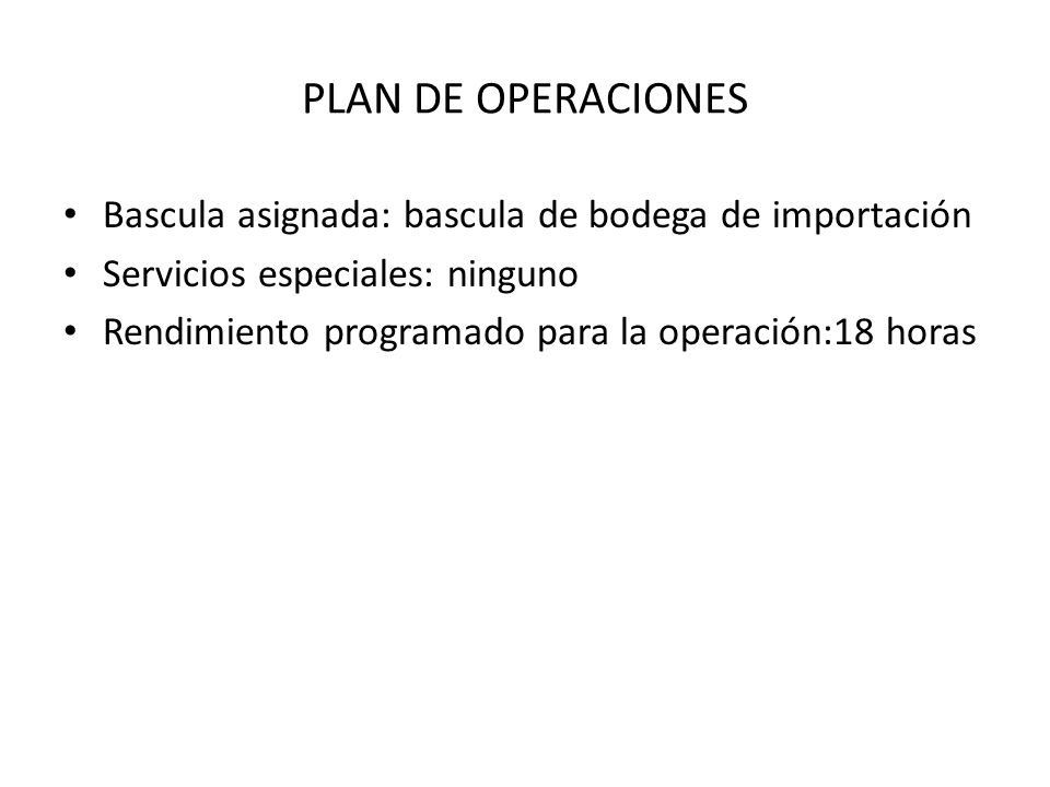PLAN DE OPERACIONES Bascula asignada: bascula de bodega de importación