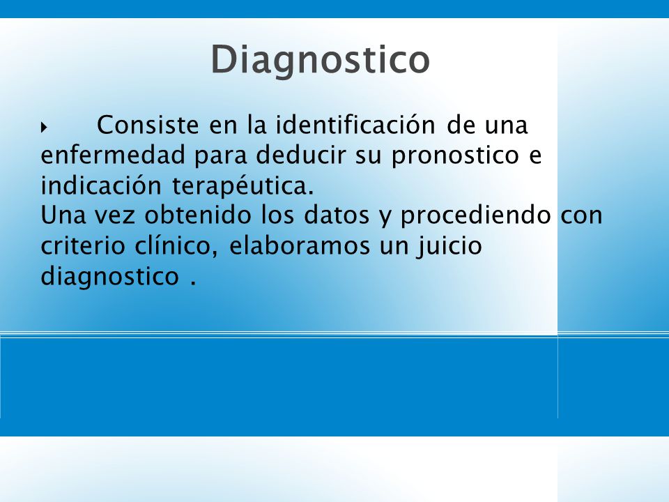 1010 Diagnostico. Consiste en la identificación de una enfermedad para deducir su pronostico e indicación terapéutica.