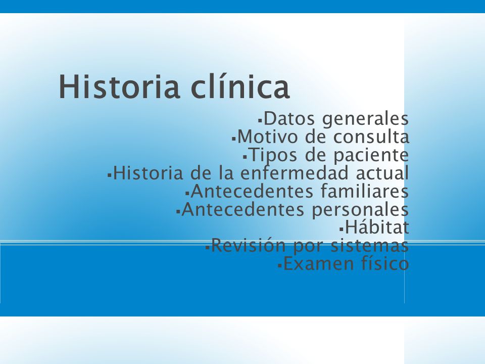 Historia clínica Datos generales Motivo de consulta Tipos de paciente