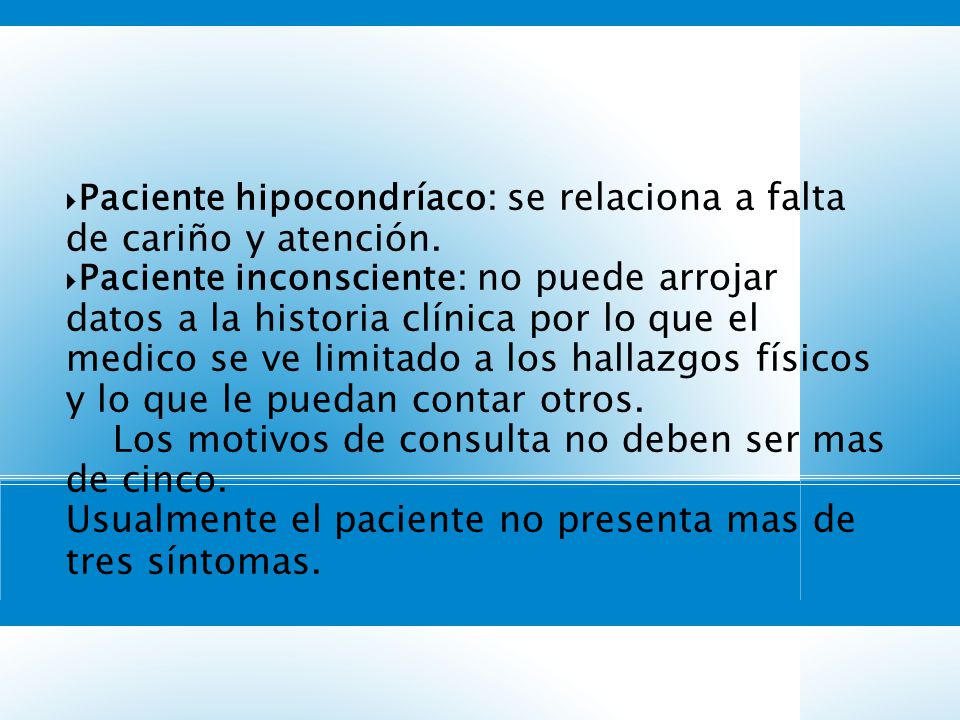 3030 Paciente hipocondríaco: se relaciona a falta de cariño y atención.