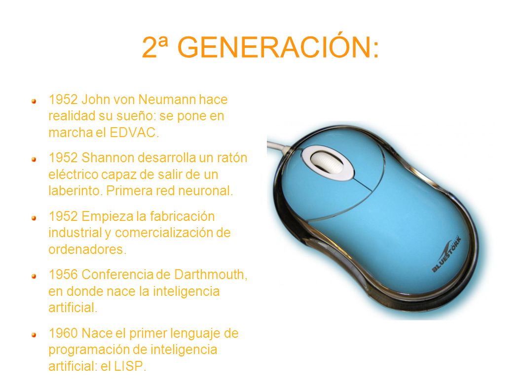 2ª GENERACIÓN: 1952 John von Neumann hace realidad su sueño: se pone en marcha el EDVAC.