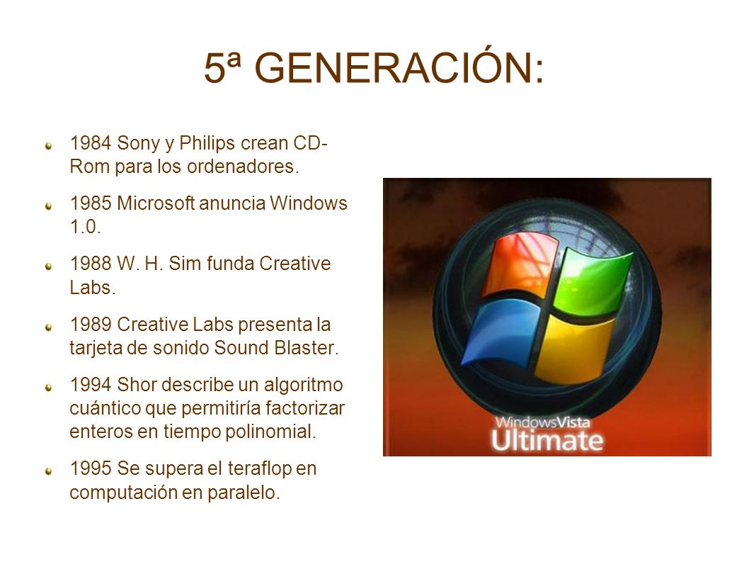 5ª GENERACIÓN: 1984 Sony y Philips crean CD- Rom para los ordenadores.