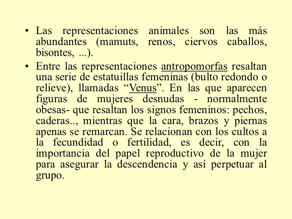 Las representaciones animales son las más abundantes (mamuts, renos, ciervos caballos, bisontes, ...).