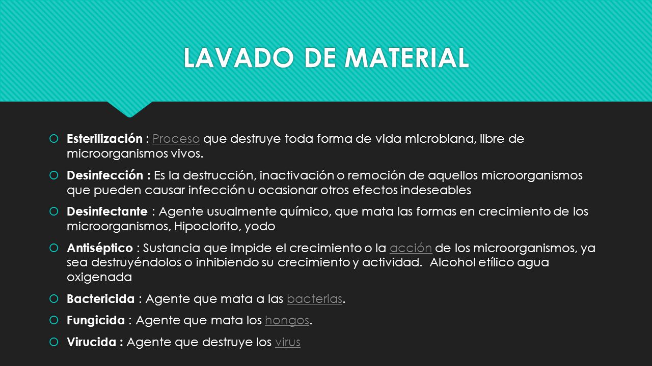 LAVADO DE MATERIAL Esterilización : Proceso que destruye toda forma de vida microbiana, libre de microorganismos vivos.