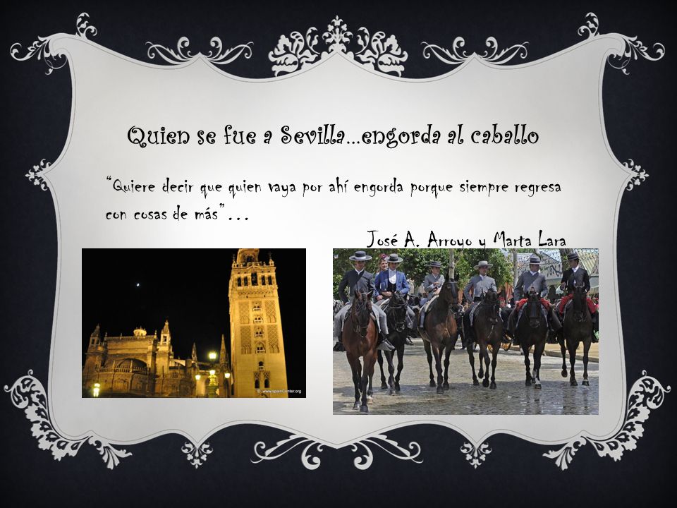 Quien se fue a Sevilla…engorda al caballo