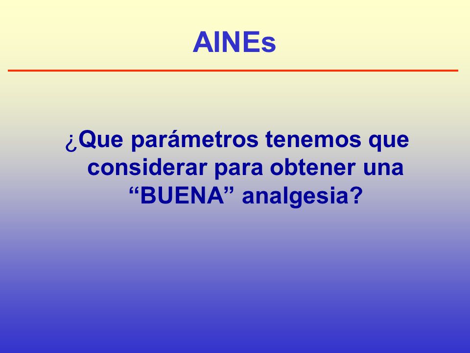 AINEs ¿Que parámetros tenemos que considerar para obtener una BUENA analgesia