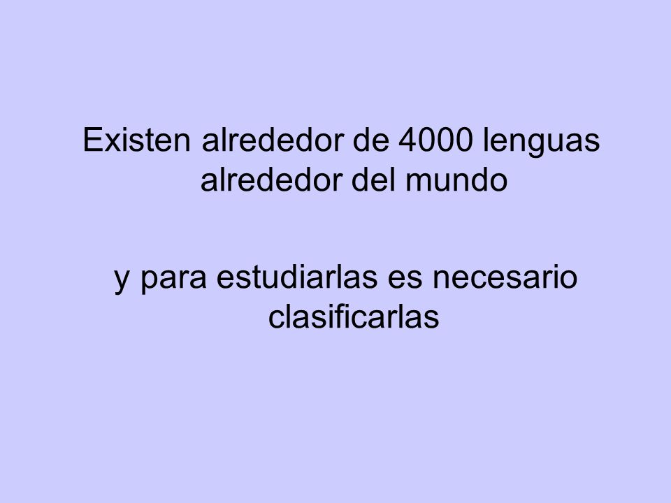 Existen alrededor de 4000 lenguas alrededor del mundo